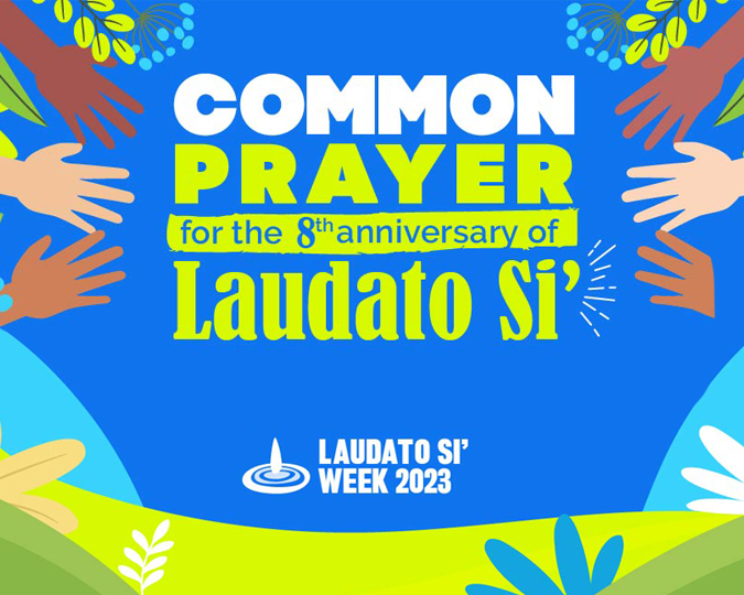 colorful image of plants and hands reaching towards text that reads Laudato Si' common prayer.